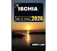 ISCHIA GUIDE DE VOYAGE: Découvrez des trésors cachés, des conseils pratiques et des expériences mémorables à chaque étape de votre aventure de voyage.