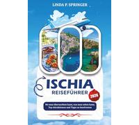 ISCHIA REISEFÜHRER 2026: Wo man übernachten kann, was man sehen kann, Top-Attraktionen und Tipps zu Inselrouten