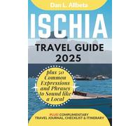 ISCHIA Travel Guide 2025: For Solo Tourist, Families, Seniors, Couples to Explore Top Beaches, Wildlife, Cuisine And Attractive Monuments with an ... (Exploring Exquisite Italy Travel Series)