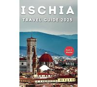 Ischia Travel Guide 2025: The Essential Handbook to Italy’s Island Paradise