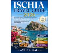 Ischia Travel Guide 2026: The Complete Insider's Guide to Ancient Thermal Springs, Aragonese Castle, Hidden Beaches, Coastal Villages, Authentic ... Tips, and Stress-Free Island Adventures