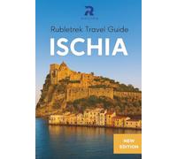Ischia Travel Guide: The Essential Companion for Naples Day Trips, Capri & Procida Excursions, Hiking Trails and Family Adventures