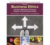 ISE Business Ethics: Decision Making for Personal Integrity & Social Responsibility
