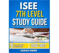 ISEE 7TH LEVEL STUDY GUIDE 2026-2027: Proven Strategies, Key Concepts, and Practical Tools to Help Any Beginner Succeed with 9 full length question and answer