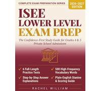 ISEE Lower Level Exam Prep 2026-2027: The Confidence-First Study Guide for Grades 4 & 5 Private School Admissions | 6 Full-Length Practice Tests, 500 ... Guide (Complete Exam Preparation Series)