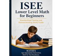 ISEE Lower Level Math for Beginners: Standardized Testing and Homeschooling Study Guide (ISEE / SSAT Math for Beginners)