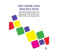 ISEE Lower Level Practice Tests: Three Full-Length Verbal and Quantitative Mock Tests with Detailed Answer Explanations (Anthem Learning SCAT™ Test Prep)