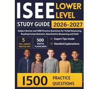 ISEE Lower Level Study Guide 2026-2027: Subject Review and 1500 Practice Questions for Verbal Reasoning, Reading Comprehension, Quantitative Reasoning and Math