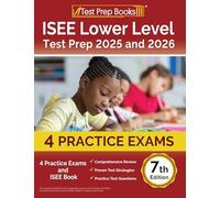 ISEE Lower Level Test Prep 2025 and 2026: 4 Practice Exams and ISEE Book [7th Edition]