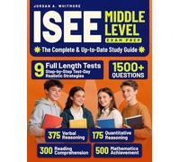 ISEE Middle Level Exam Prep: The Complete & Up-to-Date Study Guide with 1,500+ Practice, Explained Answers, 9 Realistic Full-Length Practice Tests, and Step-by-Step Test-Day Strategies