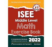 ISEE Middle Level Math Exercise Book: A Comprehensive Workbook + ISEE Middle Level Math Practice Tests