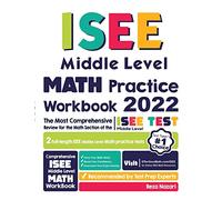 ISEE Middle Level Math Practice Workbook: The Most Comprehensive Review for the Math Section of the ISEE Middle Level Test