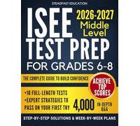 ISEE Middle Level Test Prep for Grades 6-8: The Complete Guide to Build Confidence and Achieve Top Scores | Includes 4000+ Q&A, 10 Full Tests, Step-by-Step Solutions & W y-Week Plans