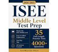 ISEE Middle Level Test Prep: The Complete & Fully Updated Prep System to Master the ISEE Middle Level Exam - Easy-to-Follow Explanations, Test-Day Tips, and Full-Length Practice Tests