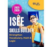 ISEE Skills Builder : Strengthen Vocabulary, Math & Logic 2025-2026