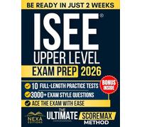 ISEE Upper Level Exam Prep: 3,000+ Practice Questions, Full-Length Tests, Detailed Explanations, Vocabulary Builder, and Complete Review for All Sections