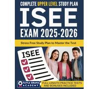 ISEE Upper-Level Exam: Stress-Free Study Plan with Targeted Practice Questions, Full-Length Tests, and Step-by-Step Strategies to Boost Scores and Help Students Gain Admission to Elite Schools