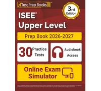 ISEE Upper Level Prep Book 2026-2027: 30 Full-Length Practice Tests + ISEE Preparation Book + Includes Audiobook + Online Exam Simulator: [3rd Edition]