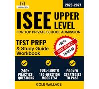 ISEE Upper Level Study Guide & Workbook 2026-2027: 240+ Practice Questions, Full-Length 160-Question Mock Test, and Proven Strategies for Top Private School Admission