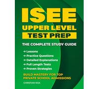 ISEE Upper Level Test Prep: The Complete Guide to Success with Advanced Strategies, Practice Questions, and Full-Length Tests for Private School Admissions