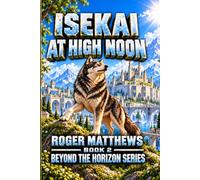 Isekai at High Noon: Beyond Horizons Book 2 (Beyond The Horizon)