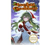 Isekai Goddess: Genesis: Book One: A Seed Between Stars. (Holiday Edition)