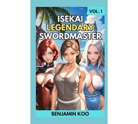 Isekai Legendary Swordmaster Vol. 1: A Slice of Life Harem Fantasy Adventure (Isekai Legendary Swordmaster Trilogy)