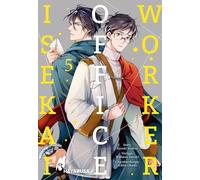 Isekai Office Worker 5: Beflissener Büroarbeiter trifft ruhmreichen Ritter - die langerwartete Verbindung aus Boys Love-Romantik und Isekai-Setting!
