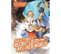 Isekai Tensei: Recruited to Another World: Volume 5 (Manga)