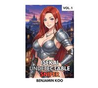 Isekai Undetectable Sniper Vol. 1: A Mercenary Harem Fantasy Adventure
