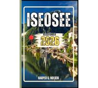 ISEOSEE REISEFÜHRER: Eine Erlebnisreise von berühmten Sehenswürdigkeiten und verborgenen Schätzen bis hin zu Kulturen, Küchen, Abenteuern und vielem mehr