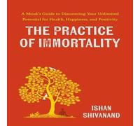 Ishan Shivanand The Practice of Immortality Paperback Book Ishan Shivanand Multicolor