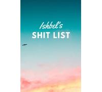 Ishbel's Shit List: Personalised Name Journal for Ishbel - Lined Notebook Birthday Present for Ishbel - 6x9 inches - 110 pages