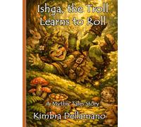 Ishga, the Troll Learns to Roll (Mythic Tales)