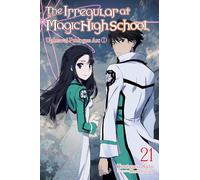 Ishida, Kana - The Irregular at Magic High School, Vol. 21 (light novel): Upheaval Prologue ARC I Volume 21 (IRREGULAR AT MAGIC HIGH SCHOOL LIGHT NOVEL SC)