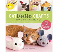 Ishikawa, Mariko - Cat-tastic Crafts: DIY Projects for Cats and Cat People
