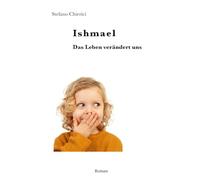 Ishmael: Das Leben verändert uns (Stefano Chierici, tutti i romanzi (ed uno studio biblico))