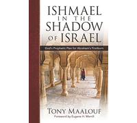 Ishmael in the Shadow of Israel: God's Prophetic Plan for Abraham's Firstborn