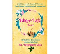 Ishq-e-Lafz: Soulful Poetry with Channeled Wisdom for Inner-Healing, Personal Growth, & Empowerment - Mystical lyrics of consciousness expressed by the heart