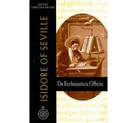 Isidore of Seville ( ACW No. 61): De Ecclesiasticis Officiis (Ancient Christian Writers)