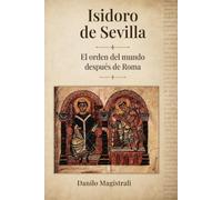 Isidoro de Sevilla: El orden del mundo después de Roma