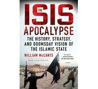 ISIS Apocalypse: The History, Strategy, and Doomsday Vision of the Islamic State