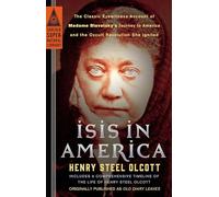 Isis in America: The Classic Eyewitness Account of Madame Blavatsky's Journey to America and the Occult Revolution She Ignited (Tarcher Supernatural Library)