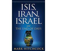 ISIS, Iran, Israel: And the End of Days