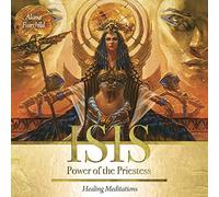 Isis: Power of the Priestess: Healing Meditations