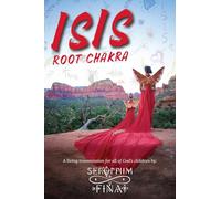 Isis Root Chakra: A Living Transmission for All God's Children