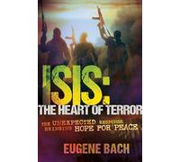 Isis-The Heart Of Terror: The Unexpected Response Bringing Hope for Peace