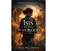Isis: The Spell in the Blood (Egyptian Myths)