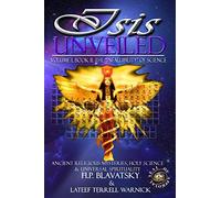 Isis Unveiled: Ancient Religious Mysteries, Holy Science & Universal Spirituality (Book II): Volume 1