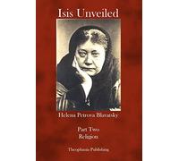 Isis Unveiled: Part Two Religion: Volume 2